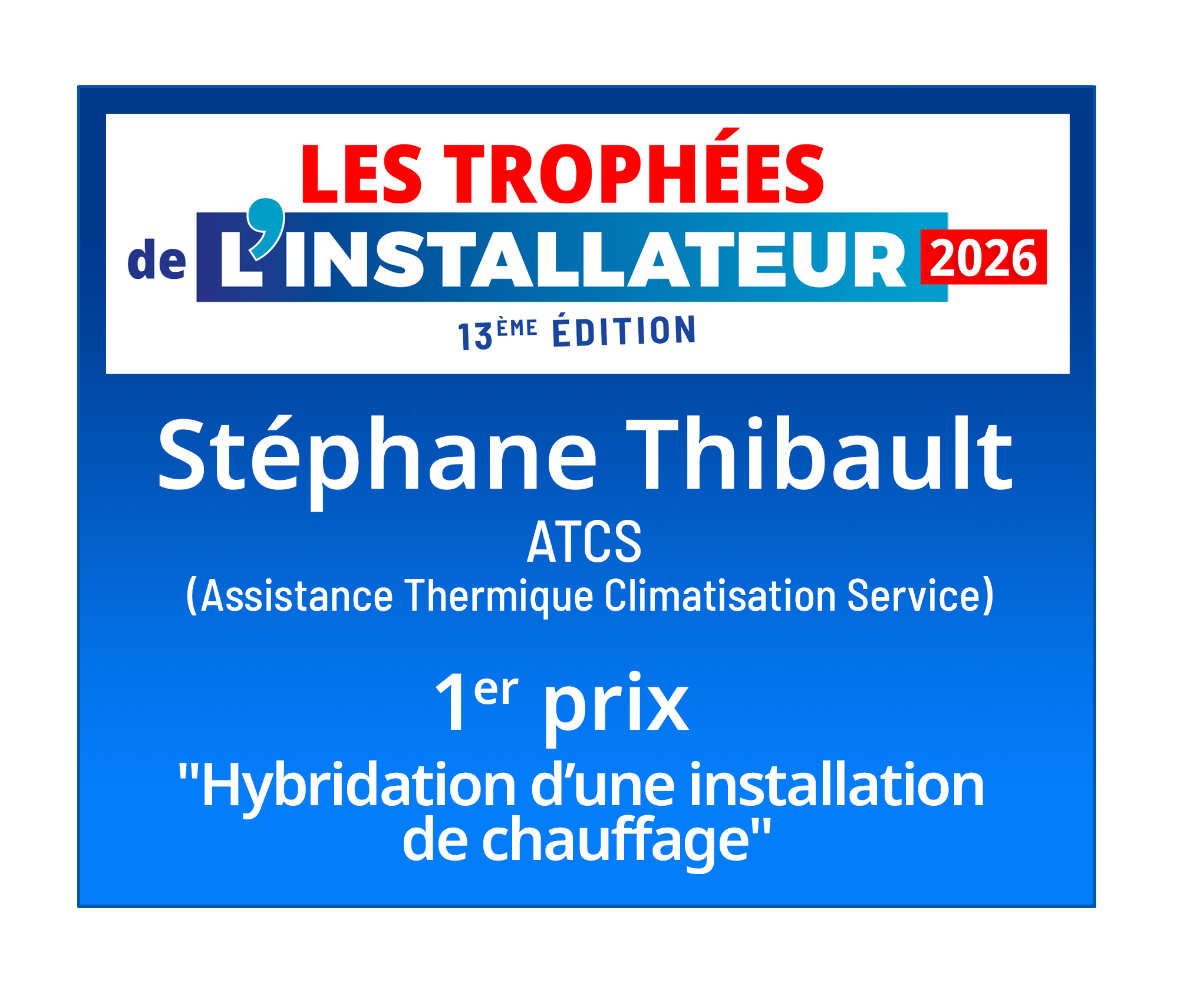 Plaque lauréat : Stéphane Thibault, ATCS, 1er prix Hybridation d'une installation de chauffage